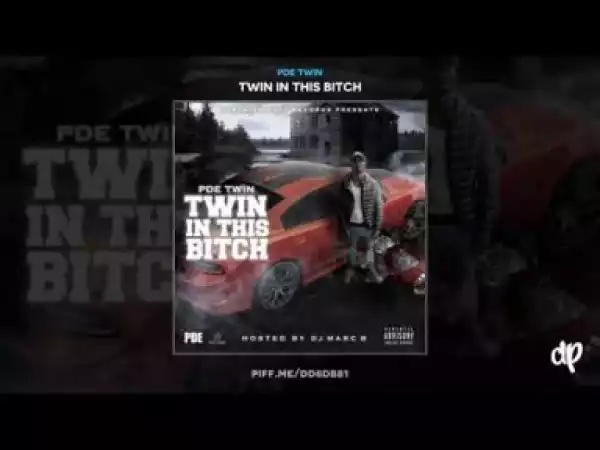 Twin In This B*tch BY PDE Twin